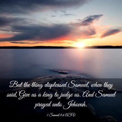 Picture 03 - 1 Samuel 8:6 ASV - But the thing displeased Samuel, when they said, - Bible Verse Picture