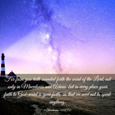 Picture 03 - 1 Thessalonians 1:8 ASV - For from you hath sounded forth the word of the - Bible Verse Picture