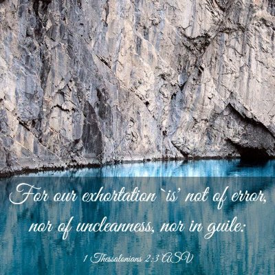 Picture 03 - 1 Thessalonians 2:3 ASV - For our exhortation `is' not of error, nor of - Bible Verse Picture