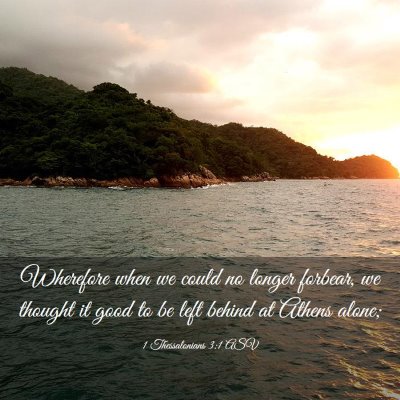 Picture 03 - 1 Thessalonians 3:1 ASV - Wherefore when we could no longer forbear, we - Bible Verse Picture