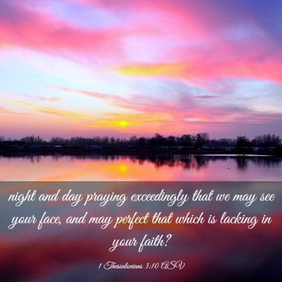 Picture 03 - 1 Thessalonians 3:10 ASV - night and day praying exceedingly that we may see - Bible Verse Picture