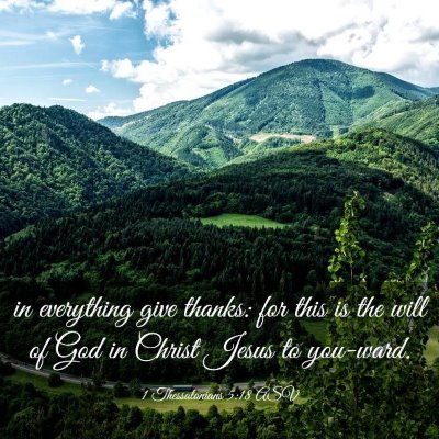 Picture 03 - 1 Thessalonians 5:18 ASV - in everything give thanks: for this is the will - Bible Verse Picture