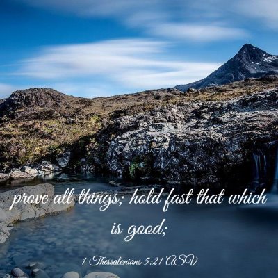Picture 03 - 1 Thessalonians 5:21 ASV - prove all things; hold fast that which is - Bible Verse Picture