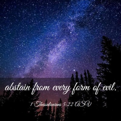 Picture 03 - 1 Thessalonians 5:22 ASV - abstain from every form of - Bible Verse Picture