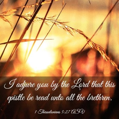 Picture 03 - 1 Thessalonians 5:27 ASV - I adjure you by the Lord that this epistle be - Bible Verse Picture
