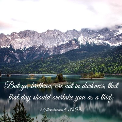 Picture 03 - 1 Thessalonians 5:4 ASV - But ye, brethren, are not in darkness, that that - Bible Verse Picture