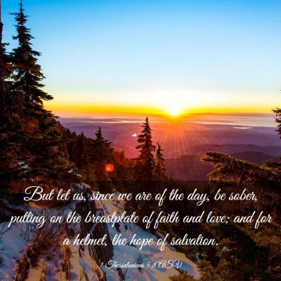 Picture 03 - 1 Thessalonians 5:8 ASV - But let us, since we are of the day, be sober, - Bible Verse Picture