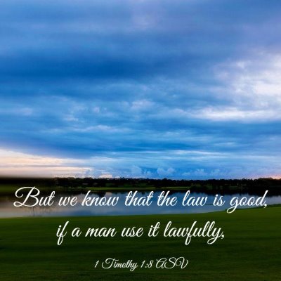 Picture 03 - 1 Timothy 1:8 ASV - But we know that the law is good, if a man use it - Bible Verse Picture