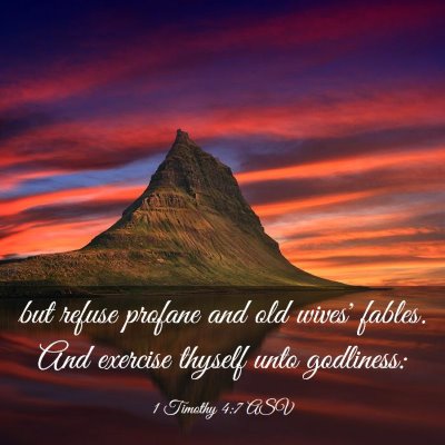 Picture 03 - 1 Timothy 4:7 ASV - but refuse profane and old wives' fables. And - Bible Verse Picture