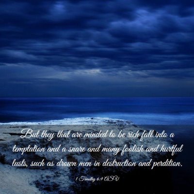 Picture 03 - 1 Timothy 6:9 ASV - But they that are minded to be rich fall into a - Bible Verse Picture