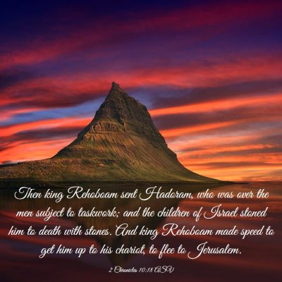 Picture 03 - 2 Chronicles 10:18 ASV - Then king Rehoboam sent Hadoram, who was over the - Bible Verse Picture