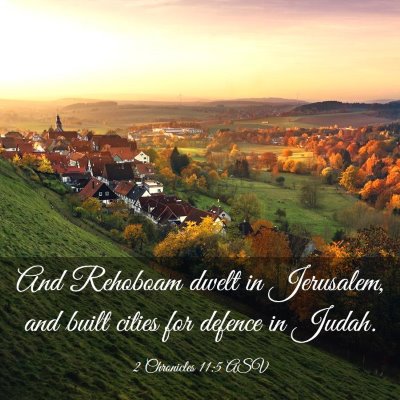 Picture 03 - 2 Chronicles 11:5 ASV - And Rehoboam dwelt in Jerusalem, and built cities - Bible Verse Picture