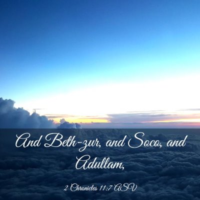 Picture 03 - 2 Chronicles 11:7 ASV - And Beth-zur, and Soco, and - Bible Verse Picture