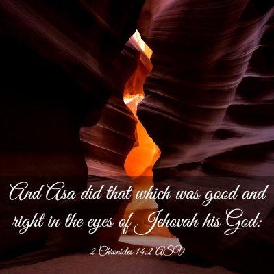 Picture 03 - 2 Chronicles 14:2 ASV - And Asa did that which was good and right in the - Bible Verse Picture