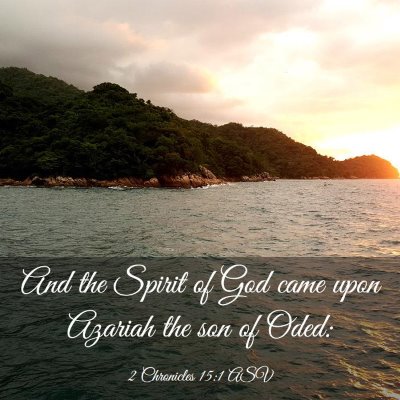 Picture 03 - 2 Chronicles 15:1 ASV - And the Spirit of God came upon Azariah the son - Bible Verse Picture