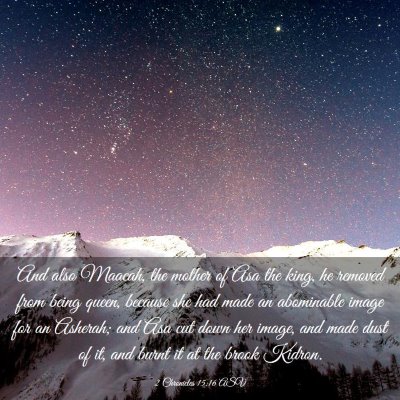 Picture 03 - 2 Chronicles 15:16 ASV - And also Maacah, the mother of Asa the king, he - Bible Verse Picture