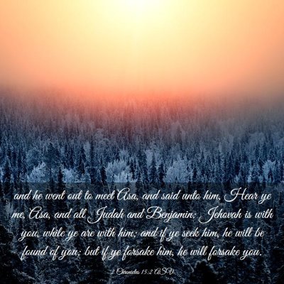 Picture 03 - 2 Chronicles 15:2 ASV - and he went out to meet Asa, and said unto him, - Bible Verse Picture