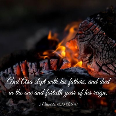 Picture 03 - 2 Chronicles 16:13 ASV - And Asa slept with his fathers, and died in the - Bible Verse Picture