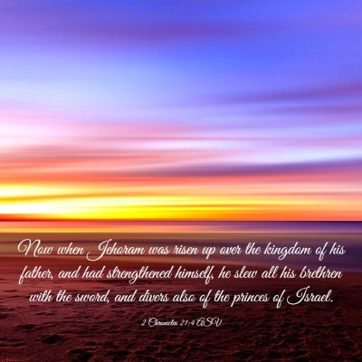 Picture 03 - 2 Chronicles 21:4 ASV - Now when Jehoram was risen up over the kingdom of - Bible Verse Picture