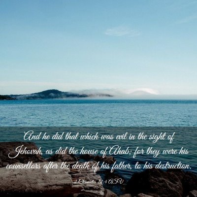 Picture 03 - 2 Chronicles 22:4 ASV - And he did that which was evil in the sight of - Bible Verse Picture