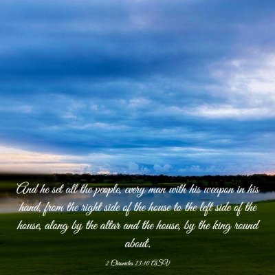 Picture 03 - 2 Chronicles 23:10 ASV - And he set all the people, every man with his - Bible Verse Picture