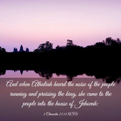 Picture 03 - 2 Chronicles 23:12 ASV - And when Athaliah heard the noise of the people - Bible Verse Picture