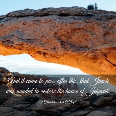 Picture 03 - 2 Chronicles 24:4 ASV - And it came to pass after this, that Joash was - Bible Verse Picture
