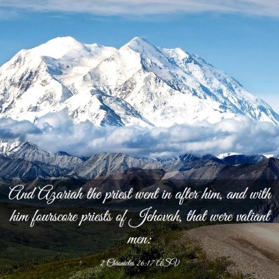 Picture 03 - 2 Chronicles 26:17 ASV - And Azariah the priest went in after him, and - Bible Verse Picture