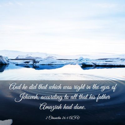 Picture 03 - 2 Chronicles 26:4 ASV - And he did that which was right in the eyes of - Bible Verse Picture