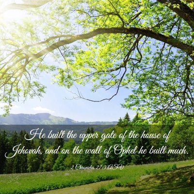 Picture 03 - 2 Chronicles 27:3 ASV - He built the upper gate of the house of Jehovah, - Bible Verse Picture