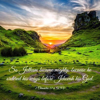 Picture 03 - 2 Chronicles 27:6 ASV - So Jotham became mighty, because he ordered his - Bible Verse Picture