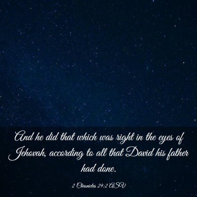 Picture 03 - 2 Chronicles 29:2 ASV - And he did that which was right in the eyes of - Bible Verse Picture