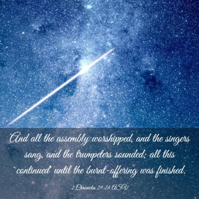 Picture 03 - 2 Chronicles 29:28 ASV - And all the assembly worshipped, and the singers - Bible Verse Picture