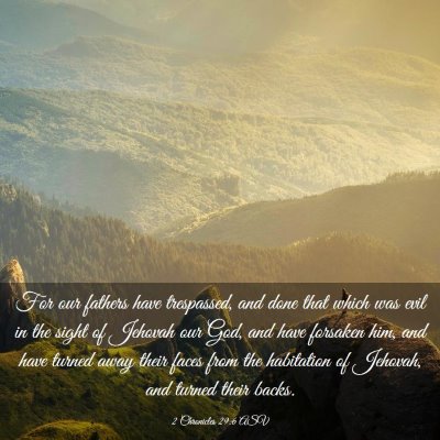 Picture 03 - 2 Chronicles 29:6 ASV - For our fathers have trespassed, and done that - Bible Verse Picture