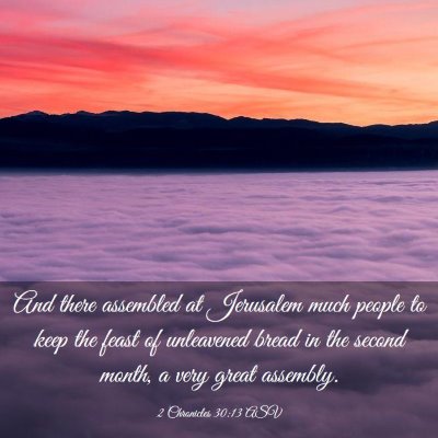 Picture 03 - 2 Chronicles 30:13 ASV - And there assembled at Jerusalem much people to - Bible Verse Picture