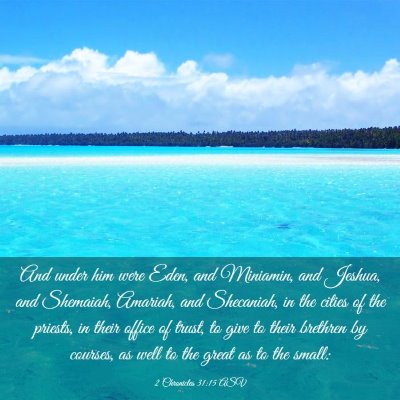 Picture 03 - 2 Chronicles 31:15 ASV - And under him were Eden, and Miniamin, and - Bible Verse Picture