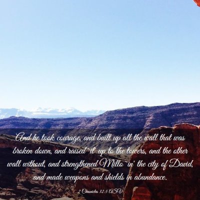 Picture 03 - 2 Chronicles 32:5 ASV - And he took courage, and built up all the wall - Bible Verse Picture