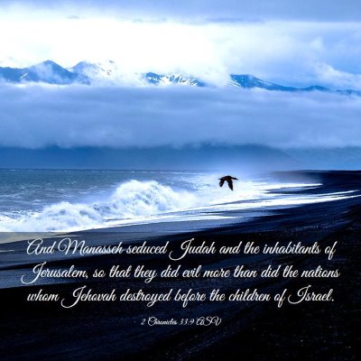 Picture 03 - 2 Chronicles 33:9 ASV - And Manasseh seduced Judah and the inhabitants of - Bible Verse Picture