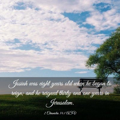 Picture 03 - 2 Chronicles 34:1 ASV - Josiah was eight years old when he began to - Bible Verse Picture