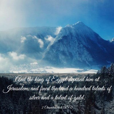Picture 03 - 2 Chronicles 36:3 ASV - And the king of Egypt deposed him at Jerusalem, - Bible Verse Picture