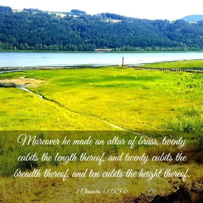 Picture 03 - 2 Chronicles 4:1 ASV - Moreover he made an altar of brass, twenty cubits - Bible Verse Picture