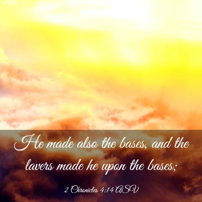 Picture 03 - 2 Chronicles 4:14 ASV - He made also the bases, and the lavers made he - Bible Verse Picture