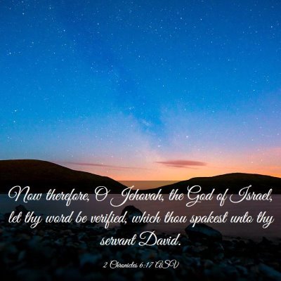 Picture 03 - 2 Chronicles 6:17 ASV - Now therefore, O Jehovah, the God of Israel, let - Bible Verse Picture
