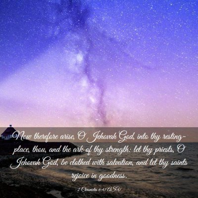 Picture 03 - 2 Chronicles 6:41 ASV - Now therefore arise, O Jehovah God, into thy - Bible Verse Picture