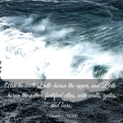 Picture 03 - 2 Chronicles 8:5 ASV - Also he built Beth-horon the upper, and - Bible Verse Picture