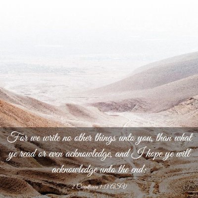 Picture 03 - 2 Corinthians 1:13 ASV - For we write no other things unto you, than what - Bible Verse Picture