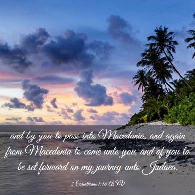 Picture 03 - 2 Corinthians 1:16 ASV - and by you to pass into Macedonia, and again from - Bible Verse Picture