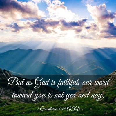 Picture 03 - 2 Corinthians 1:18 ASV - But as God is faithful, our word toward you is - Bible Verse Picture