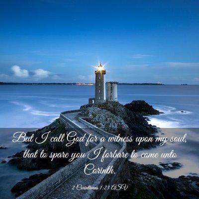 Picture 03 - 2 Corinthians 1:23 ASV - But I call God for a witness upon my soul, that - Bible Verse Picture
