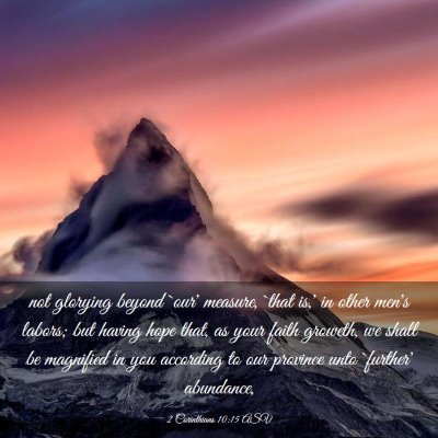 Picture 03 - 2 Corinthians 10:15 ASV - not glorying beyond `our' measure, `that is,' in - Bible Verse Picture